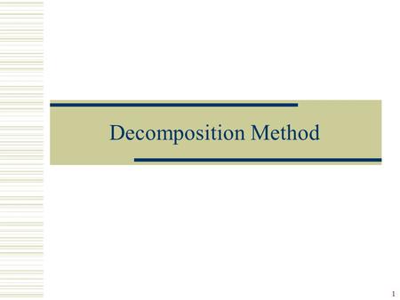 Decomposition Method.