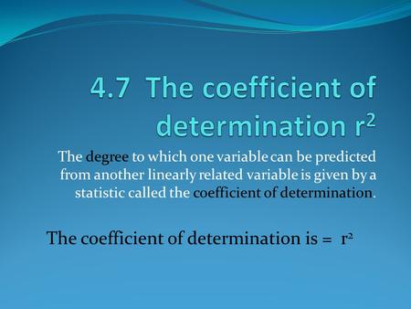 4.7 The coefficient of determination r2