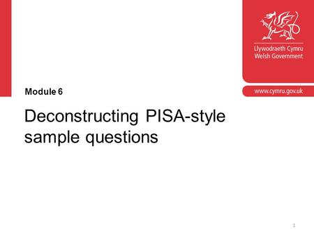Deconstructing PISA-style sample questions Module 6 1.