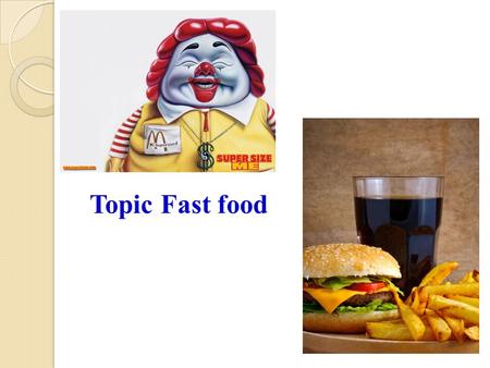 Topic Fast food.