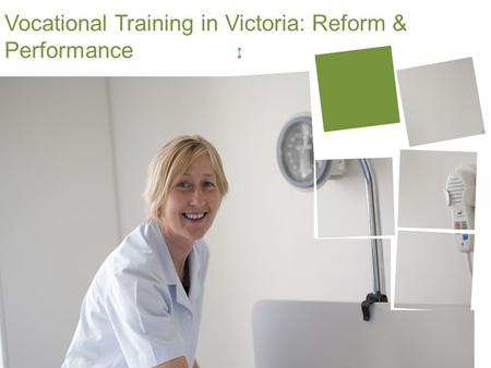 Vocational Training in Victoria: Reform & Performance.