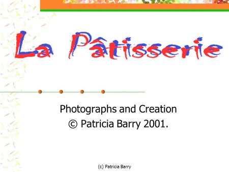 (c) Patricia Barry Photographs and Creation © Patricia Barry 2001.