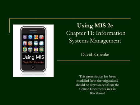 Using MIS 2e Chapter 11: Information Systems Management David Kroenke