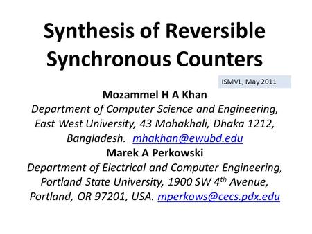Synthesis of Reversible Synchronous Counters Mozammel H A Khan Department of Computer Science and Engineering, East West University, 43 Mohakhali, Dhaka.