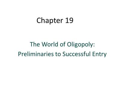 The World of Oligopoly: Preliminaries to Successful Entry