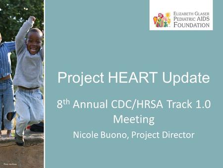 Project HEART Update 8 th Annual CDC/HRSA Track 1.0 Meeting Nicole Buono, Project Director.