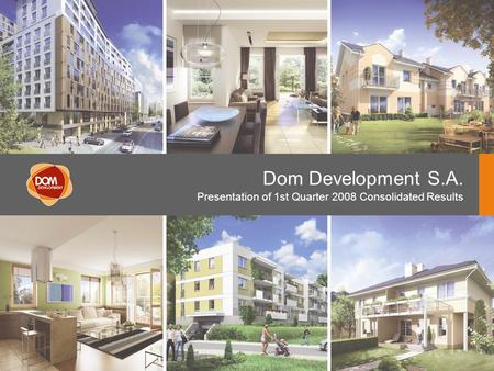 Dom Development S.A. Presentation of 1st Quarter 2008 Consolidated Results.