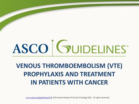Venous Thromboembolism (VTE) prophylaxis and treatment