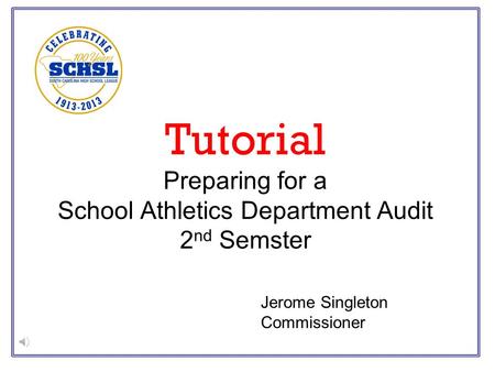 Tutorial Preparing for a School Athletics Department Audit 2 nd Semster Jerome Singleton Commissioner.