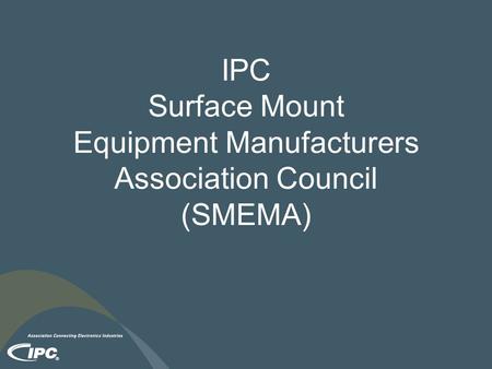 IPC Surface Mount Equipment Manufacturers Association Council (SMEMA)