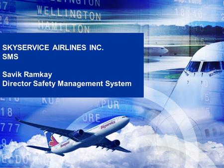 SKYSERVICE AIRLINES INC. SMS Savik Ramkay Director Safety Management System.