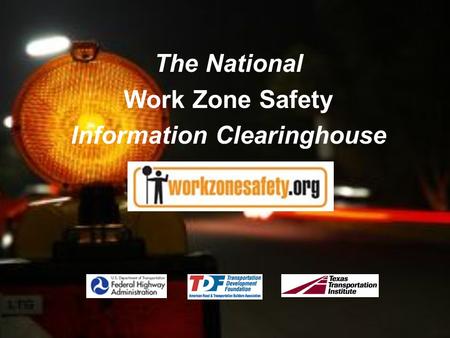 The National Work Zone Safety Information Clearinghouse.