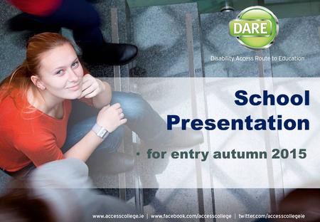 School Presentation for entry autumn 2015. Would YOU like to go to college? Where would YOU like to go?