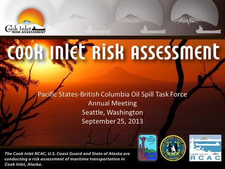 Pacific States-British Columbia Oil Spill Task Force Annual Meeting Seattle, Washington September 25, 2013.