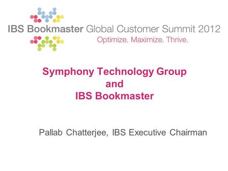 Symphony Technology Group and IBS Bookmaster Pallab Chatterjee, IBS Executive Chairman.