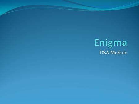 Enigma DSA Module.