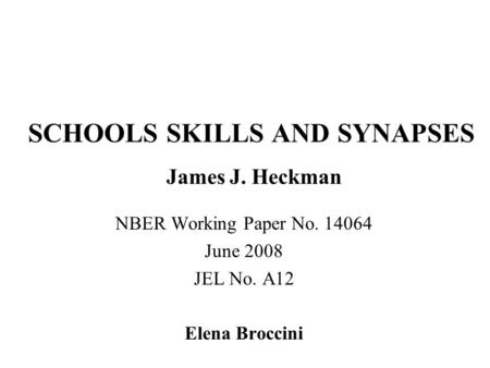 SCHOOLS SKILLS AND SYNAPSES James J. Heckman