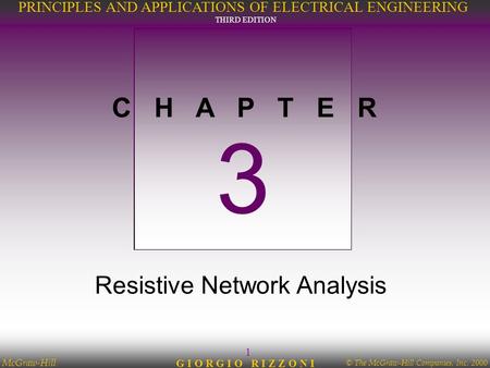 © The McGraw-Hill Companies, Inc. 2000 McGraw-Hill 1 PRINCIPLES AND APPLICATIONS OF ELECTRICAL ENGINEERING THIRD EDITION G I O R G I O R I Z Z O N I C.