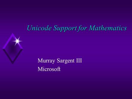 Unicode Support for Mathematics Murray Sargent III Microsoft.