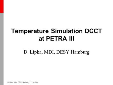 D. Lipka, MDI, DESY Hamburg; 27.08.2010 Temperature Simulation DCCT at PETRA III D. Lipka, MDI, DESY Hamburg.