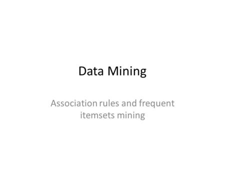 Association rules and frequent itemsets mining
