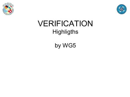 VERIFICATION Highligths by WG5. 9° General MeetingAthens 18-21 September Working package/Task on “standardization” The “core” Continuous parameters: T2m,