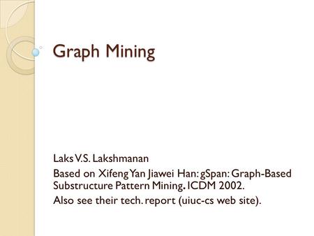 Graph Mining Laks V.S. Lakshmanan