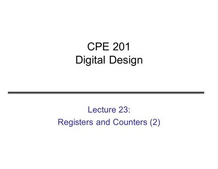 Lecture 23: Registers and Counters (2)