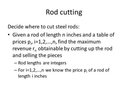 Rod cutting Decide where to cut steel rods: