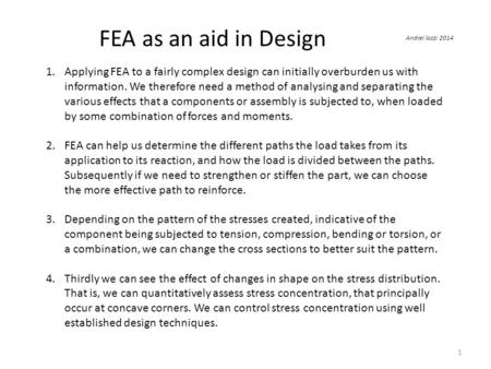 FEA as an aid in Design 1.Applying FEA to a fairly complex design can initially overburden us with information. We therefore need a method of analysing.