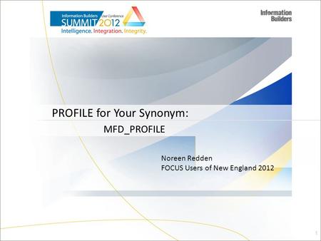 1 Noreen Redden FOCUS Users of New England 2012 MFD_PROFILE PROFILE for Your Synonym:
