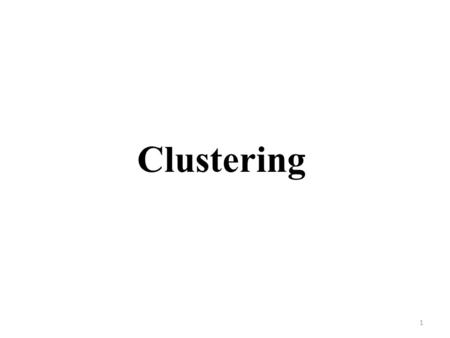 Clustering.