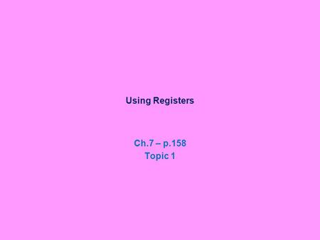 Using Registers Ch.7 – p.158 Topic 1. Base - Displacement See page 159 PACKPDEC(3),ZDEC(3)