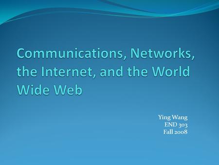 Communications, Networks, the Internet, and the World Wide Web