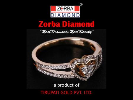 Zorba Diamond “Real Diamonds Real Beauty”