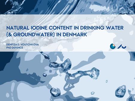 NATURAL IODINE CONTENT IN DRINKING WATER (& GROUNDWATER) IN DENMARK