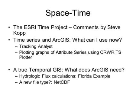Space-Time The ESRI Time Project – Comments by Steve Kopp