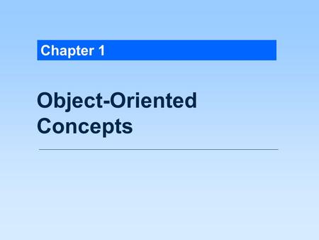 Chapter 1 Object-Oriented Concepts. A class consists of variables called fields together with functions called methods that act on those fields.