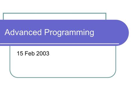 Advanced Programming 15 Feb 2003. The “OI” Programming Process Reading the problem statement Thinking Coding + Compiling Testing + Debugging Finalizing.
