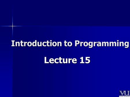 Introduction to Programming Lecture 15. In Today’s Lecture Pointers and Arrays Manipulations Pointers and Arrays Manipulations Pointers Expression Pointers.