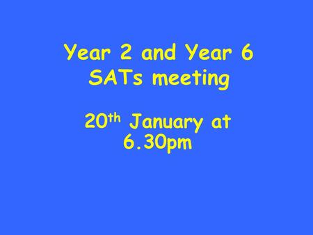 Year 2 and Year 6 SATs meeting