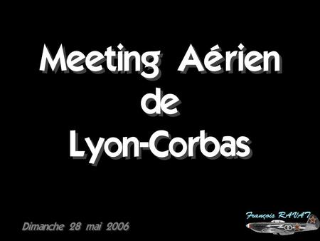 Meeting Aérien de Lyon-Corbas Dimanche 28 mai 2006.