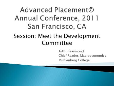 Advanced Placement© Annual Conference, 2011 San Francisco, CA