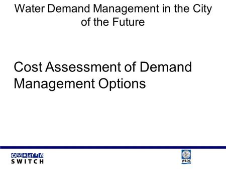 Water Demand Management in the City of the Future Cost Assessment of Demand Management Options.