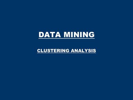 DATA MINING CLUSTERING ANALYSIS. Data Mining (by R.S.K. Baber) 2 CLUSTERING Example: suppose we have 9 balls of three different colours. We are interested.