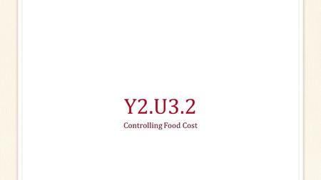 Y2.U3.2 Controlling Food Cost.