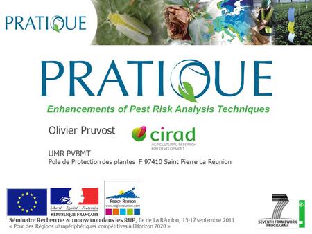 Séminaire Recherche & Innovation dans les RUP, Ile de La Réunion, 15-17 septembre 2011 « Pour des Régions ultrapériphériques compétitives à l’Horizon 2020.