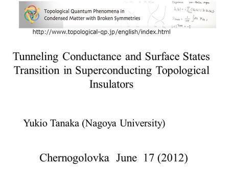 Tunneling Conductance and Surface States Transition in Superconducting Topological Insulators Yukio Tanaka (Nagoya University)