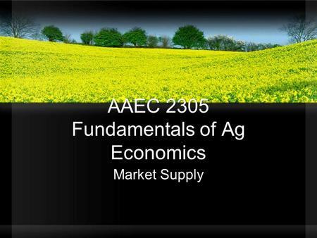 AAEC 2305 Fundamentals of Ag Economics Market Supply.