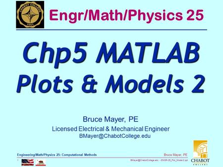 ENGR-25_Plot_Model-2.ppt 1 Bruce Mayer, PE Engineering/Math/Physics 25: Computational Methods Bruce Mayer, PE Licensed Electrical.